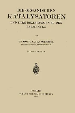 E-Book (pdf) Die Organischen Katalysatoren und ihre Beziehungen zu den Fermenten von Wolfgang Langenbeck