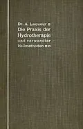 E-Book (pdf) Die Praxis der Hydrotherapie und verwandter Heilmethoden von A. Laqueur