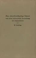 E-Book (pdf) Das säurebeständige Email und seine industrielle Anwendung im Apparatebau von B. Liebing