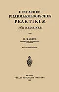 E-Book (pdf) Einfaches Pharmakologisches Praktikum für Mediziner von R. Magnus