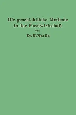 E-Book (pdf) Die geschichtliche Methode in der Forstwirtschaft von H. Martin