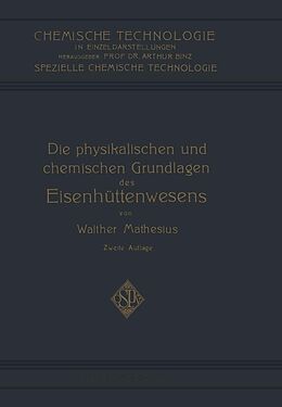 E-Book (pdf) Die Physikalischen und Chemischen Grundlagen des Eisenhüttenwesens von Walther Matheus