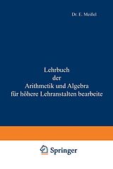 E-Book (pdf) Lehrbuch der Arithmetik und Algebra für höhere Lehranstalten bearbeitet von Ernst Meißel