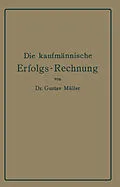 E-Book (pdf) Die kaufmännische Erfolgs-Rechnung. (Gewinn- und Verlust-Rechnung.) von Gustav Müller