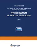 E-Book (pdf) Denkschrift über die seit dem Jahre 1903 unter Mitwirkung des Reichs Erfolgte Systematische Typhusbekämpfung im Südwesten Deutschlands von Professor Dr. Martin Kirchner, Professor Dr. P. Frosch, Dr. Prigge