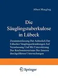 E-Book (pdf) Die Säuglingstuberkulose in Lübeck von Albert Moegling, P. Schümann, H. Kleinschmidt