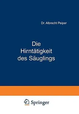 E-Book (pdf) Die Hirntätigkeit des Säuglings von Albrecht Peiper