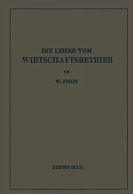 E-Book (pdf) Die Lehre Vom Wirtschaftsbetrieb (Allgemeine Betriebswirtschaftslehre) von W. Prion