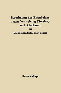 E-Book (pdf) Berechnung des Eisenbetons gegen Verdrehung (Torsion) und Abscheren von Ernst Rausch