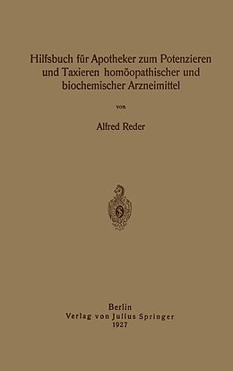 E-Book (pdf) Hilfsbuch für Apotheker zum Potenzieren und Taxieren homöopathischer und biochemischer Arzneimittel von Alfred Reder