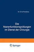 E-Book (pdf) Die Nierenfunktionsprüfungen im Dienst der Chirurgie von Ernst Roedelius