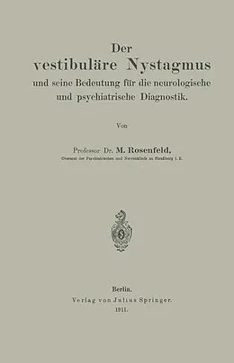 E-Book (pdf) Der vestibuläre Nystagmus und seine Bedeutung für die neurologische und psychiatrische Diagnostik von M. Rosenfeld