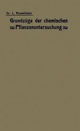 E-Book (pdf) Grundzüge der chemischen Pflanzenuntersuchung von L. Rosenthaler