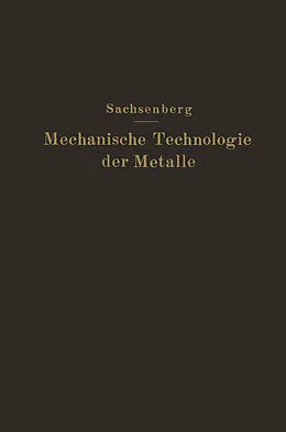 E-Book (pdf) Mechanische Technologie der Metalle von E. Sachsenberg