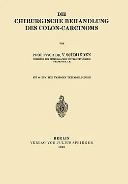 E-Book (pdf) Die chirurgische Behandlung des Colon-Carcinoms von Victor Schmieden