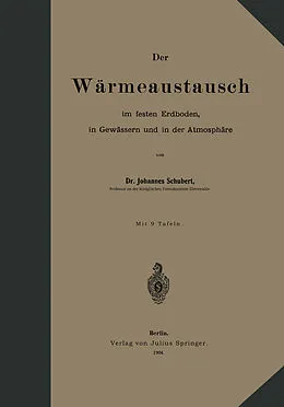 E-Book (pdf) Der Wärmeaustausch im festen Erdboden, in Gewässern und in der Atmosphäre von Johannes Schubert