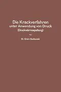 E-Book (pdf) Die Krackverfahren unter Anwendung von Druck (Druckwärmespaltung) von Erwin Sedlaczek