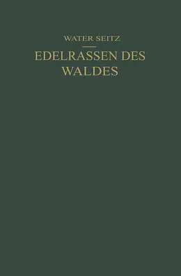 E-Book (pdf) Edelrassen des Waldes von Walter Seitz