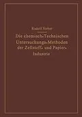 E-Book (pdf) Die Chemisch-Technischen Untersuchungs-Methoden der Zellstoff- und Papier-Industrie von Rudolf Sieber