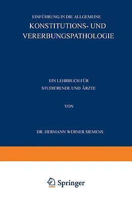 E-Book (pdf) Einführung in die Allgemeine Konstitutions- und Vererbungspathologie von Hermann Werner Siemens