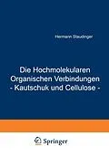 E-Book (pdf) Die Hochmolekularen Organischen Verbindungen - Kautschuk und Cellulose - von Hermann Staudinger