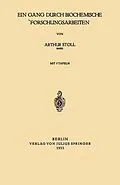 E-Book (pdf) Ein Gang durch Biochemische Forschungsarbeiten von Arthur Stoll