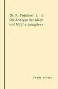 E-Book (pdf) Die Analyse der Milch und Milcherzeugnisse von Kurt Teichert