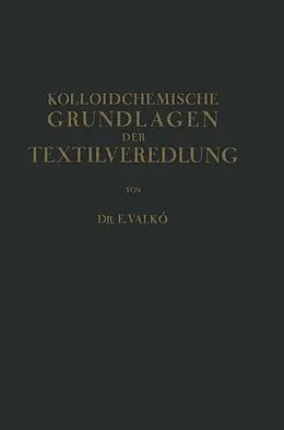 E-Book (pdf) Kolloidchemische Grundlagen der Textilveredlung von Emmerich Valkó
