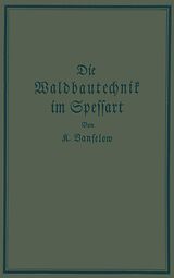 E-Book (pdf) Die Waldbautechnik im Spessart von K. Vanselow