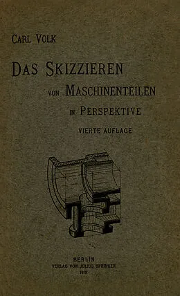E-Book (pdf) Das Skizzieren von Maschinenteilen in Perspektive von Carl Volk
