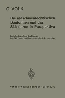 E-Book (pdf) Die maschinentechnischen Bauformen und das Skizzieren in Perspektive von Carl Volk