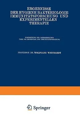 E-Book (pdf) Ergebnisse der Hygiene Bakteriologie Immunitätsforschung und Experimentellen Therapie von Wolfgang Weichardt