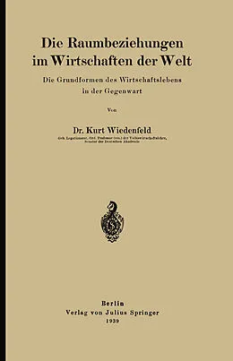 E-Book (pdf) Die Raumbeziehungen im Wirtschaften der Welt von Kurt Wiedenfeld