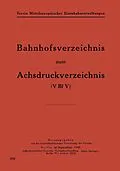 E-Book (pdf) Bahnhofsverzeichnis zum Achsdruckverzeichnis von NA Geschäftsfhrd. Verwaltung des Verein