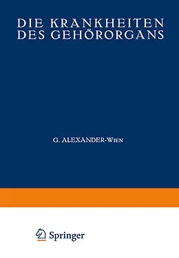 E-Book (pdf) Die Krankheiten des Gehörorgans von G. Alexander, G. Anton, K. Beck