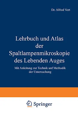E-Book (pdf) Lehrbuch und Atlas der Spaltlampenmikroskopie des Lebenden Auges von A. Vogt