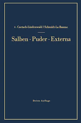 E-Book (pdf) Salben · Puder · Externa von Hermann v. Czetsch-Lindenwald, Friedrich Schmidt-La Baume