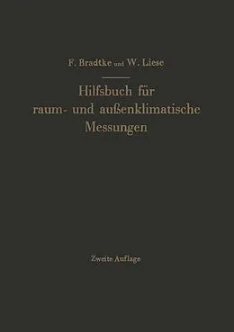 E-Book (pdf) Hilfsbuch für raum- und außenklimatische Messungen für hygienische, gesundheitstechnische und arbeitsmedizinische Zwecke von Franz Bradtke, W. Liese