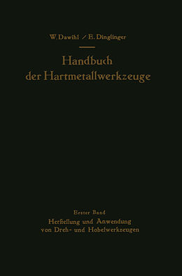 Kartonierter Einband Handbuch der Hartmetallwerkzeuge von Walter Dawihl, Erich Dinglinger