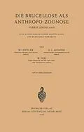 E-Book (pdf) Die Brucellose als Anthropo-Zoonose von W. Löffler, D. L. Moroni, W. Frei