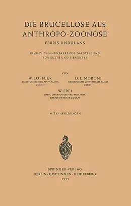 E-Book (pdf) Die Brucellose als Anthropo-Zoonose von W. Löffler, D. L. Moroni, W. Frei