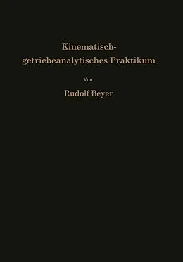 E-Book (pdf) Kinematisch-getriebeanalytisches Praktikum von Rudolf Beyer