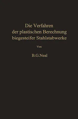 E-Book (pdf) Die Verfahren der plastischen Berechnung biegesteifer Stahlstabwerke von B. G. Neal