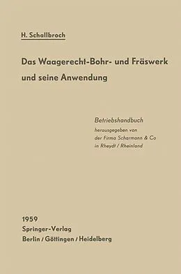 E-Book (pdf) Das Waagerecht-Bohr- und Fräswerk und seine Anwendung von Heinrich Schallbroch