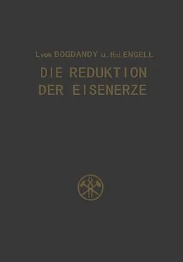 E-Book (pdf) Die Reduktion der Eisenerze von Ludwig von Bogdandy, H.-J. Engell