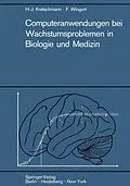 E-Book (pdf) Computeranwendungen bei Wachstumsproblemen in Biologie und Medizin von Hans-Joachim Kretschmann, Friedrich Wingert