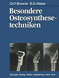E-Book (pdf) Besondere Osteosynthesetechniken von C. F. Brunner, B. G. Weber