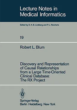 E-Book (pdf) Discovery and Representation of Causal Relationships from a Large Time-Oriented Clinical Database: The RX Project von R. L. Blum