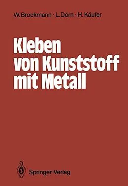 E-Book (pdf) Kleben von Kunststoff mit Metall von Reinhard Bischoff, Walter Brockmann, Reiner Chemnitius