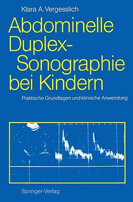 E-Book (pdf) Abdominelle Duplex-Sonographie bei Kindern von Klara A. Vergesslich